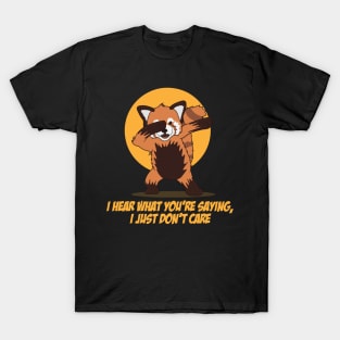 I Hear What You're Saying red panda lover T-Shirt